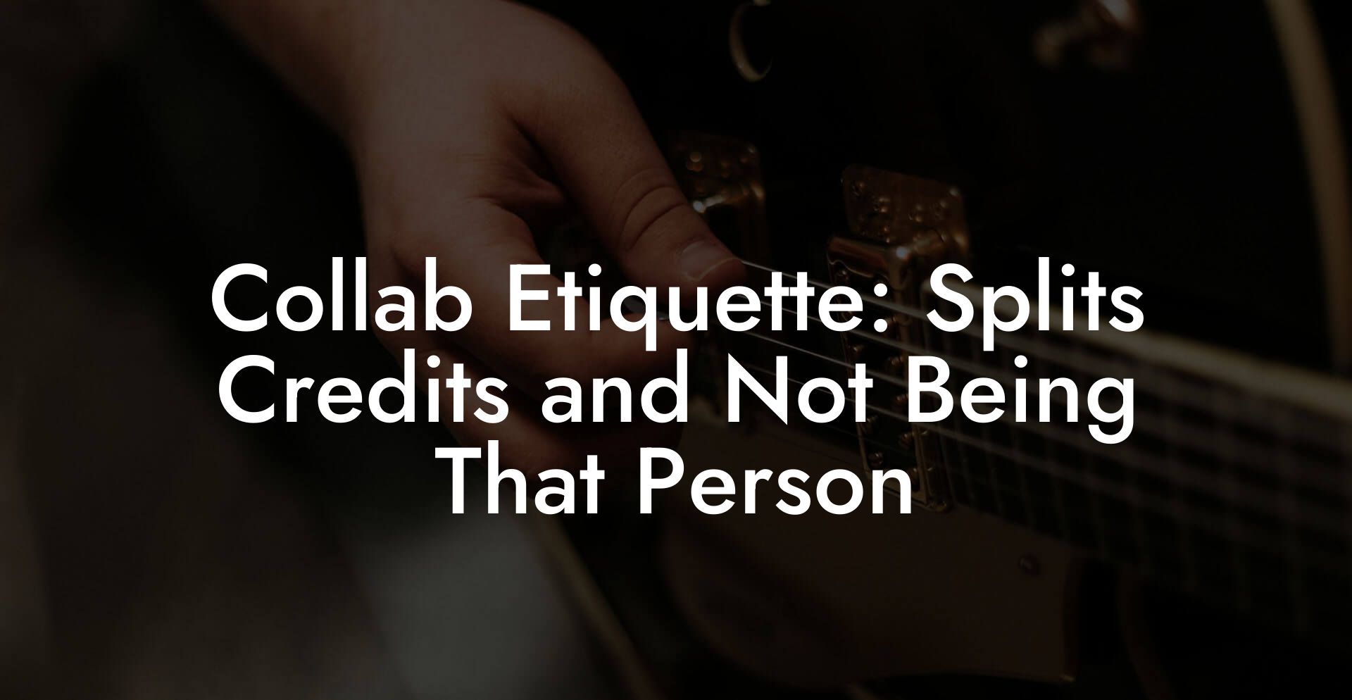 Collab Etiquette: Splits Credits and Not Being That Person