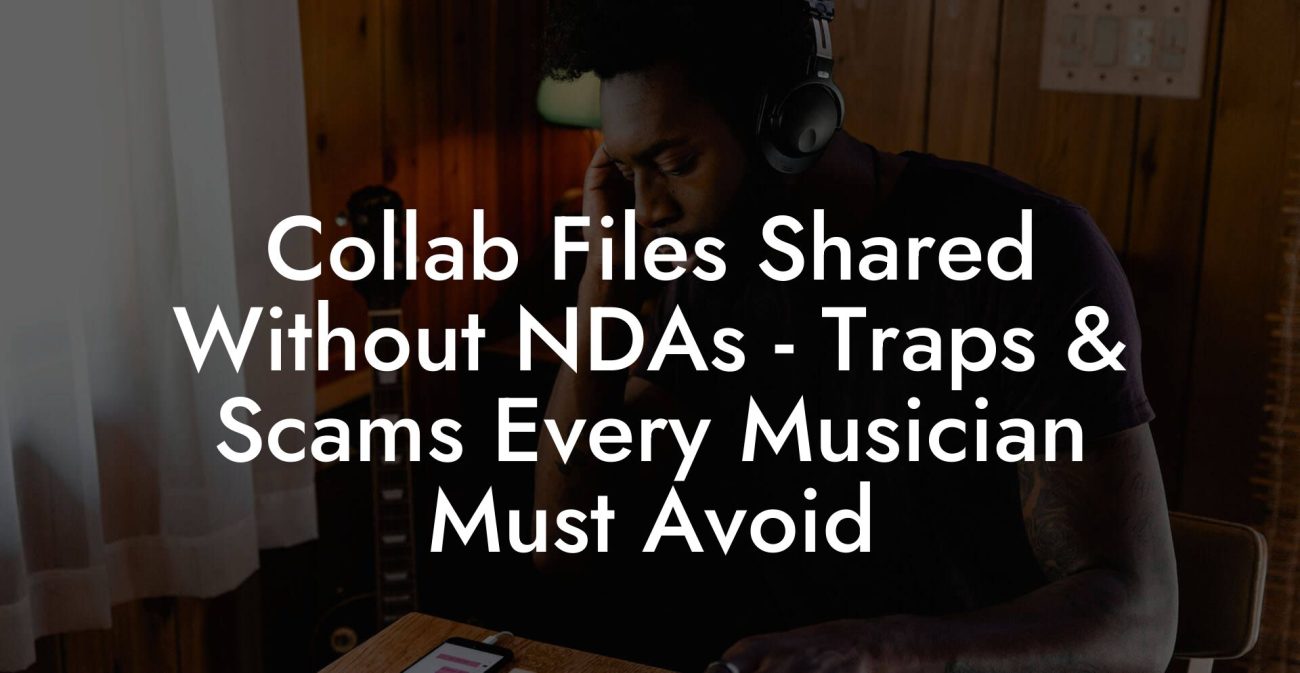 Collab Files Shared Without NDAs - Traps & Scams Every Musician Must Avoid