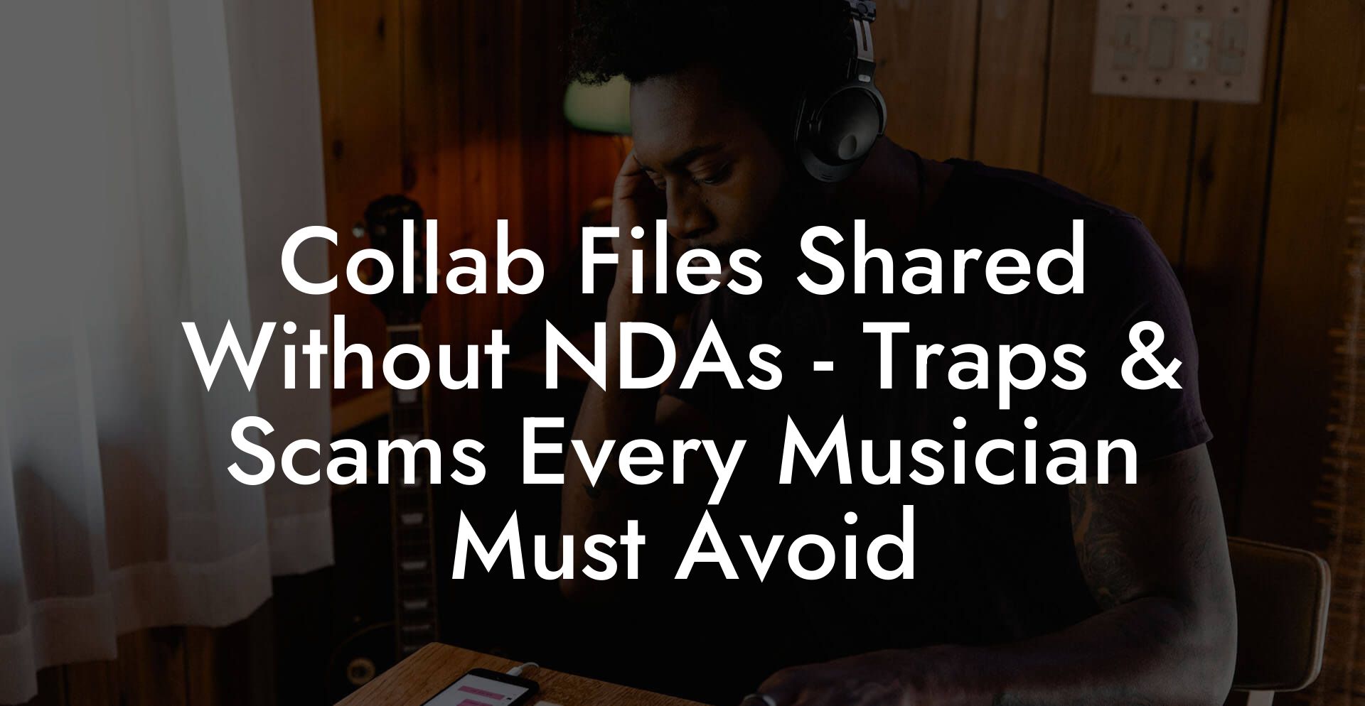 Collab Files Shared Without NDAs - Traps & Scams Every Musician Must Avoid