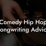Comedy Hip Hop Songwriting Advice