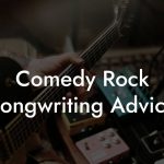 Comedy Rock Songwriting Advice