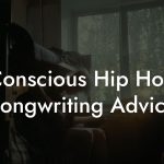 Conscious Hip Hop Songwriting Advice