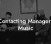 Contacting Managers Music