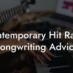 Contemporary Hit Radio Songwriting Advice