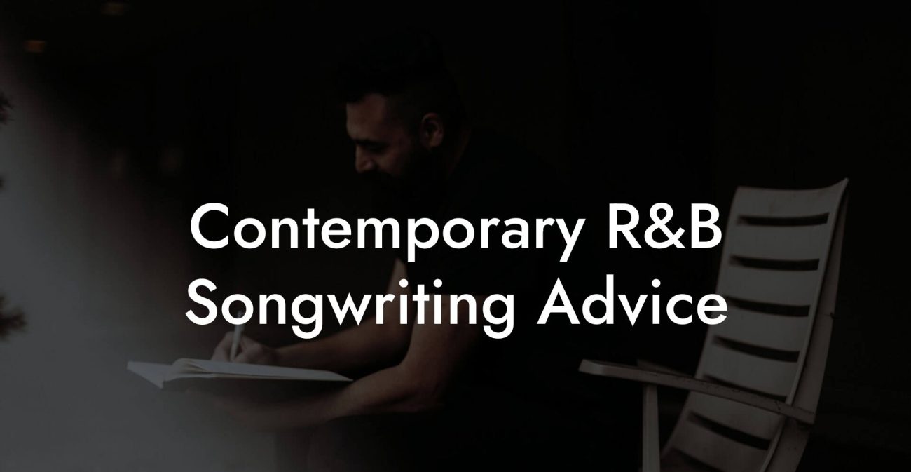 Contemporary R&B Songwriting Advice