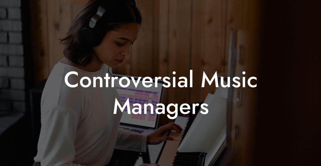 Controversial Music Managers