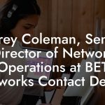 Corey Coleman, Senior Director of Network Operations at BET Networks Contact Details