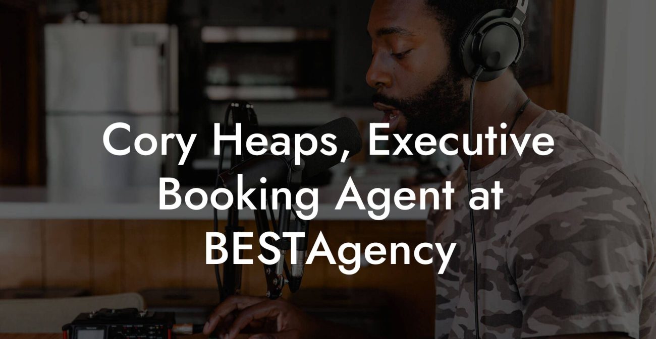 Cory Heaps, Executive Booking Agent at BESTAgency