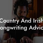 Country And Irish Songwriting Advice