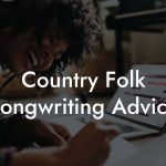 Country Folk Songwriting Advice