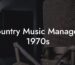 Country Music Managers 1970s