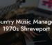 Country Music Managers 1970s Shreveport