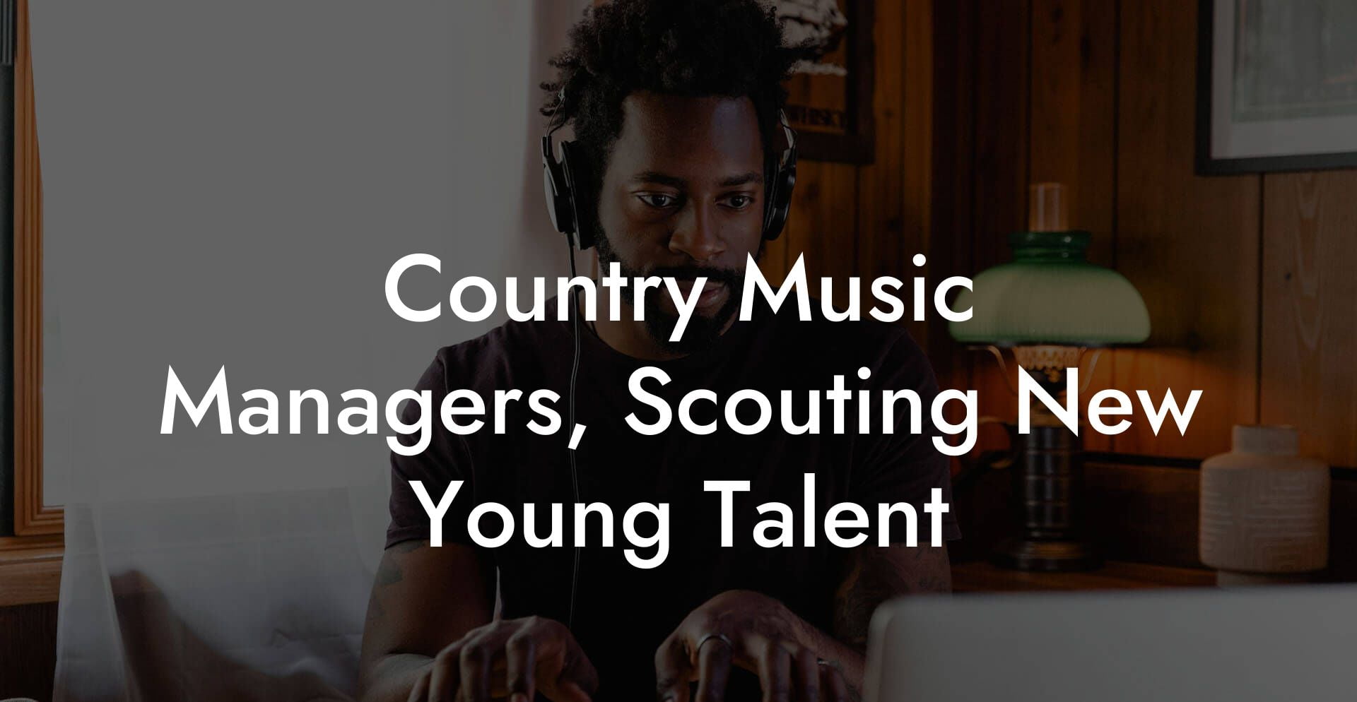 Country Music Managers, Scouting New Young Talent