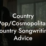 Country Pop/Cosmopolitan Country Songwriting Advice
