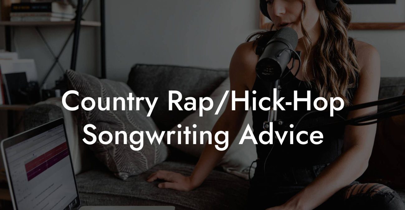 Country Rap/Hick-Hop Songwriting Advice