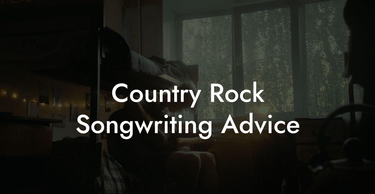 Country Rock Songwriting Advice