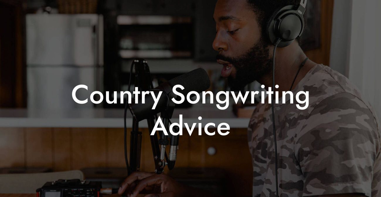 Country Songwriting Advice