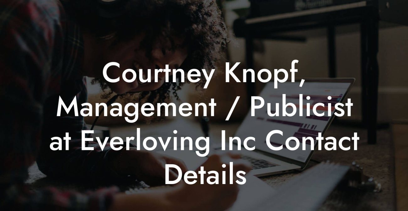 Courtney Knopf, Management / Publicist at Everloving Inc Contact Details