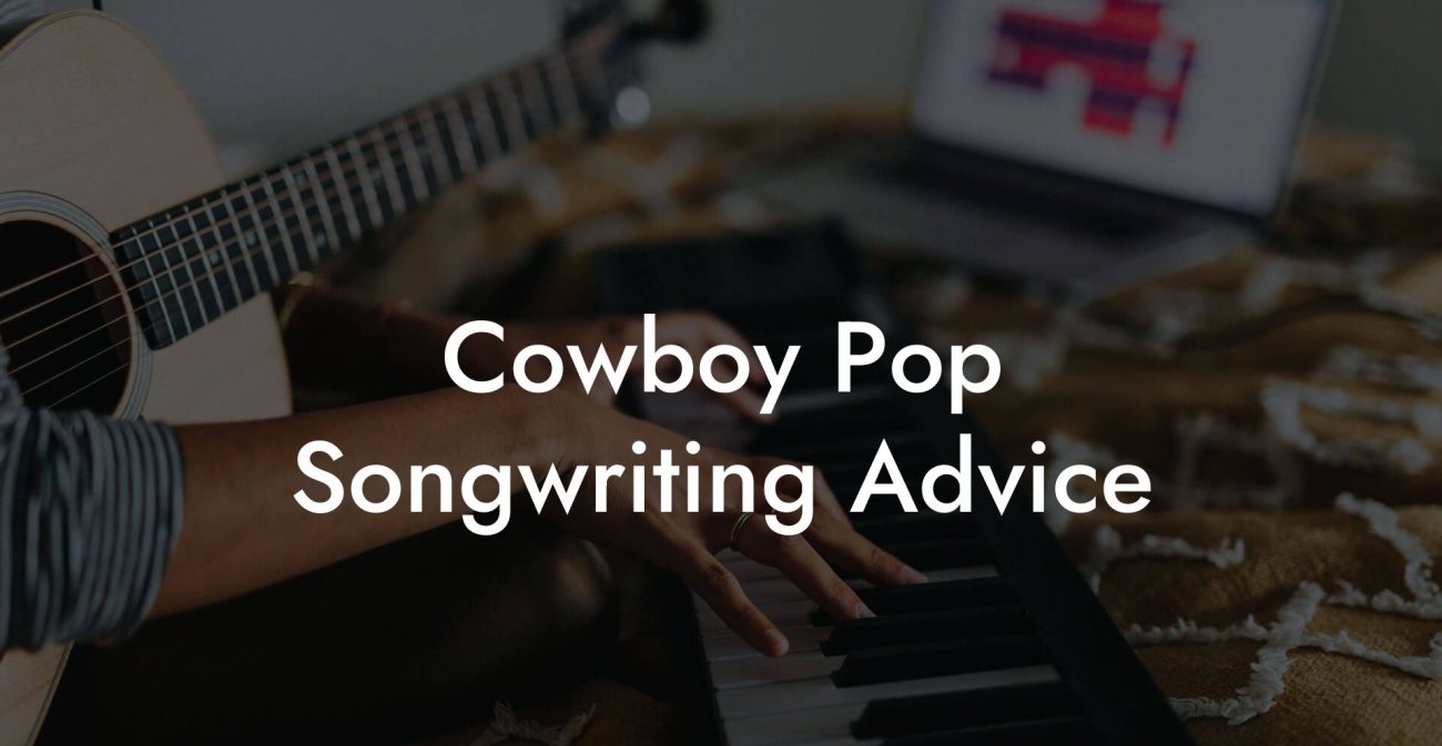 Cowboy Pop Songwriting Advice