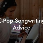 C-Pop Songwriting Advice
