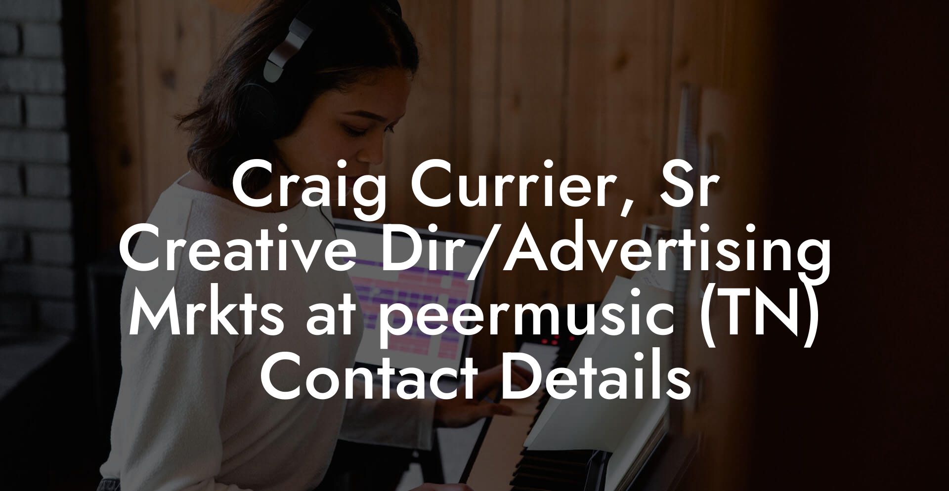 Craig Currier, Sr Creative Dir/Advertising Mrkts at peermusic (TN) Contact Details