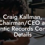 Craig Kallman, Chairman/CEO at Atlantic Records Contact Details