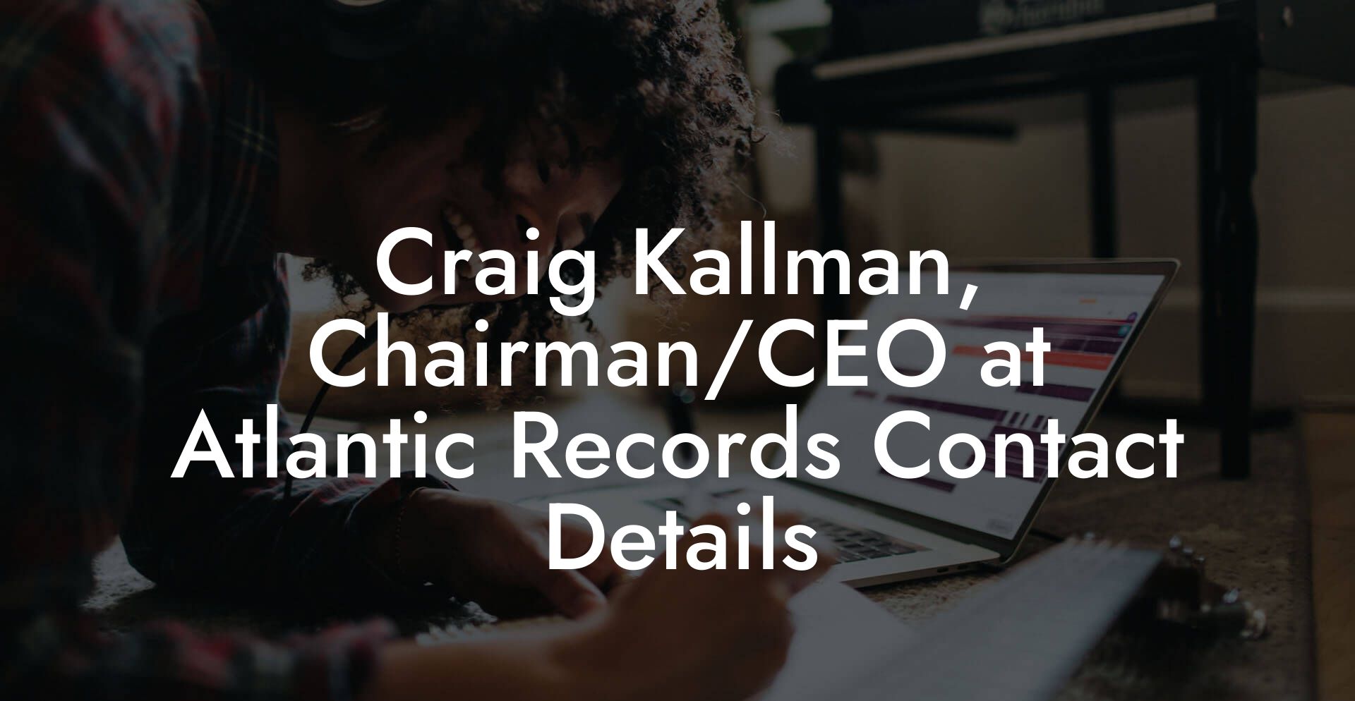 Craig Kallman, Chairman/CEO at Atlantic Records Contact Details