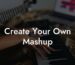 create your own mashup lyric assistant