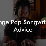 Cringe Pop Songwriting Advice