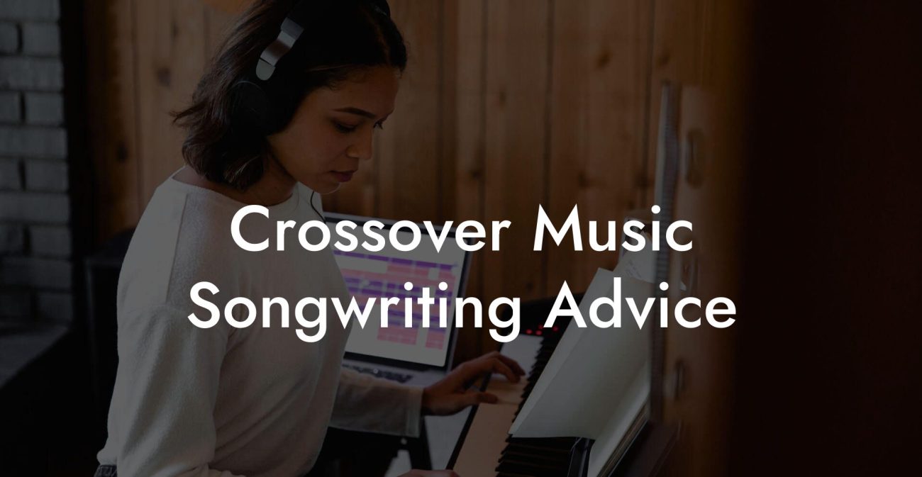 Crossover Music Songwriting Advice