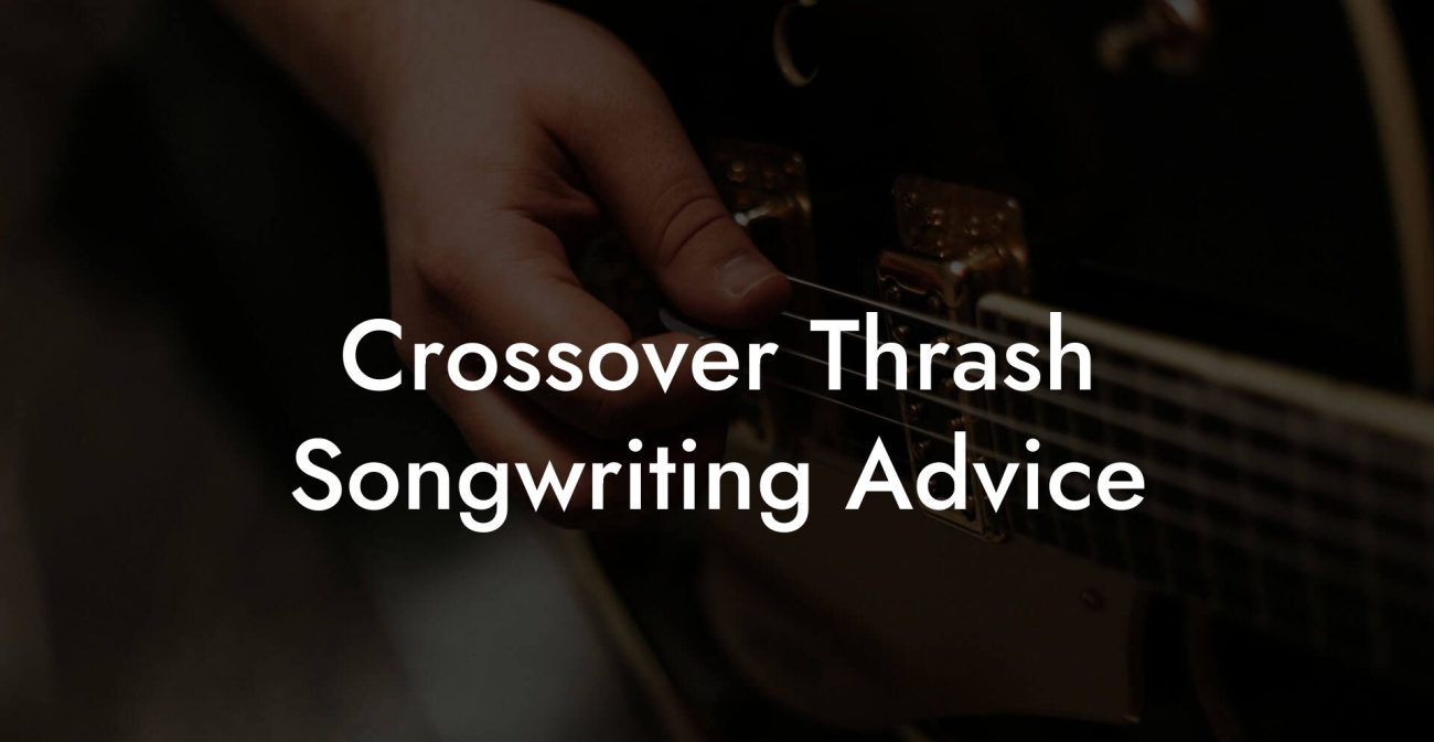 Crossover Thrash Songwriting Advice