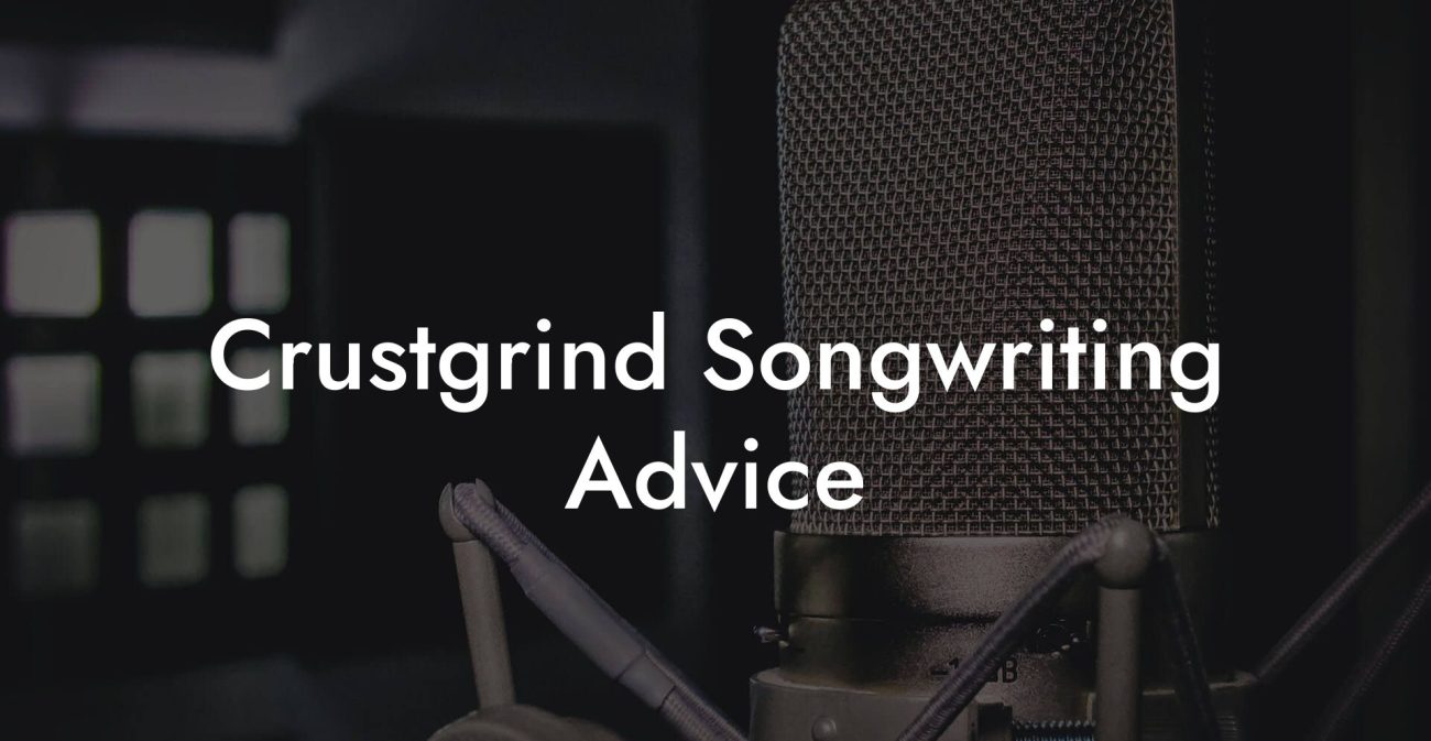 Crustgrind Songwriting Advice