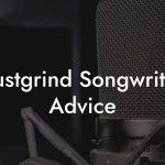 Crustgrind Songwriting Advice
