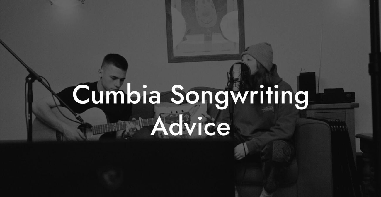 Cumbia Songwriting Advice