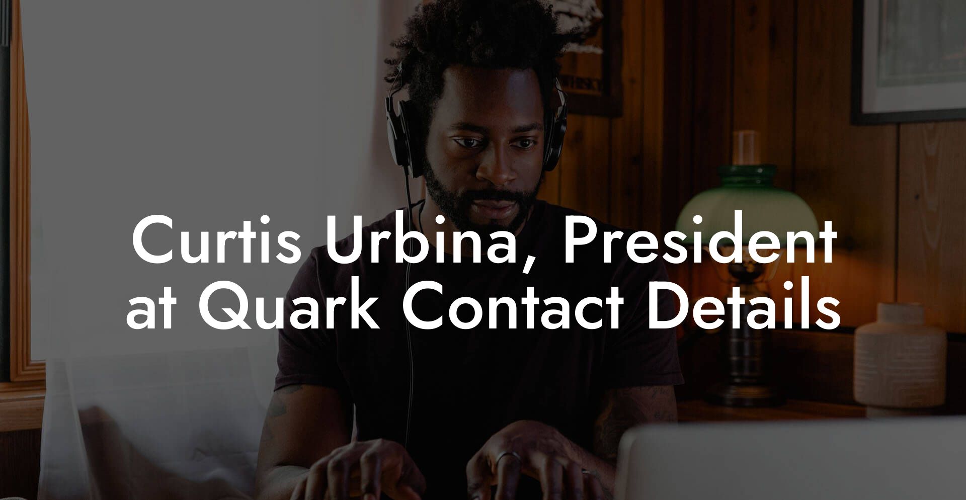 Curtis Urbina, President at Quark Contact Details