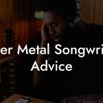 Cyber Metal Songwriting Advice