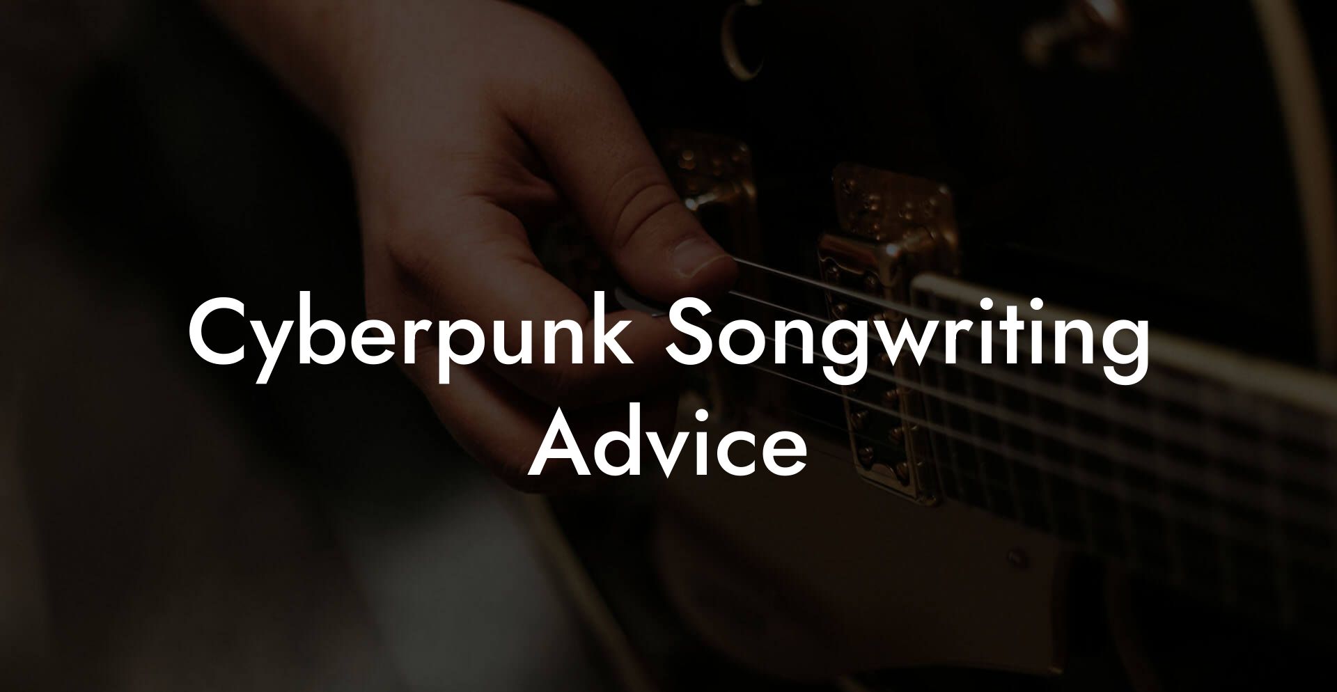 Cyberpunk Songwriting Advice