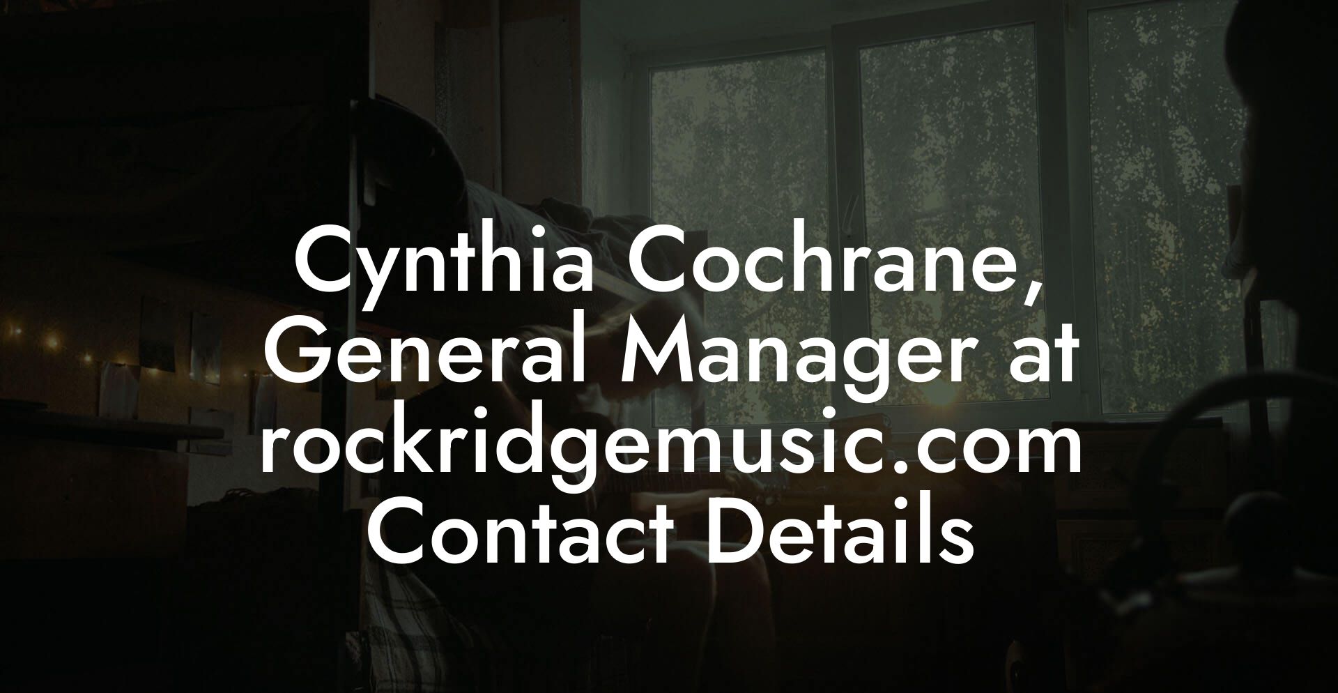 Cynthia Cochrane, General Manager at rockridgemusic.com Contact Details