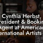 Cynthia Herbst, President & Booking Agent at American International Artists Inc
