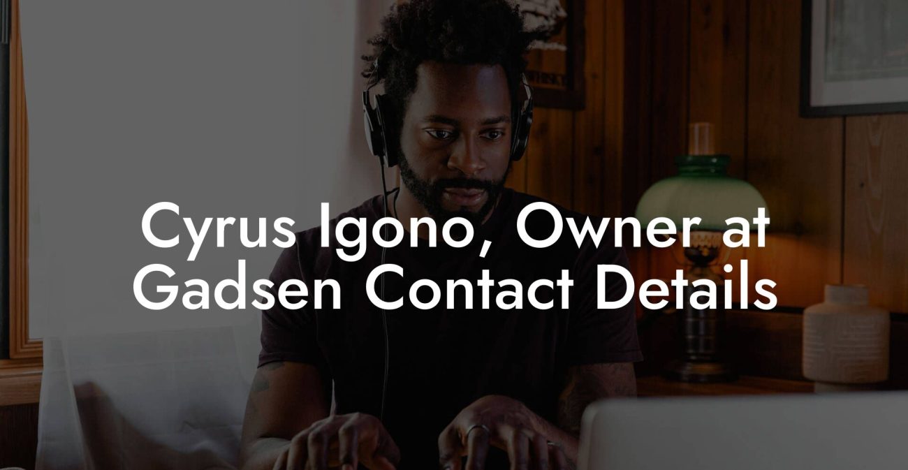 Cyrus Igono, Owner at Gadsen Contact Details