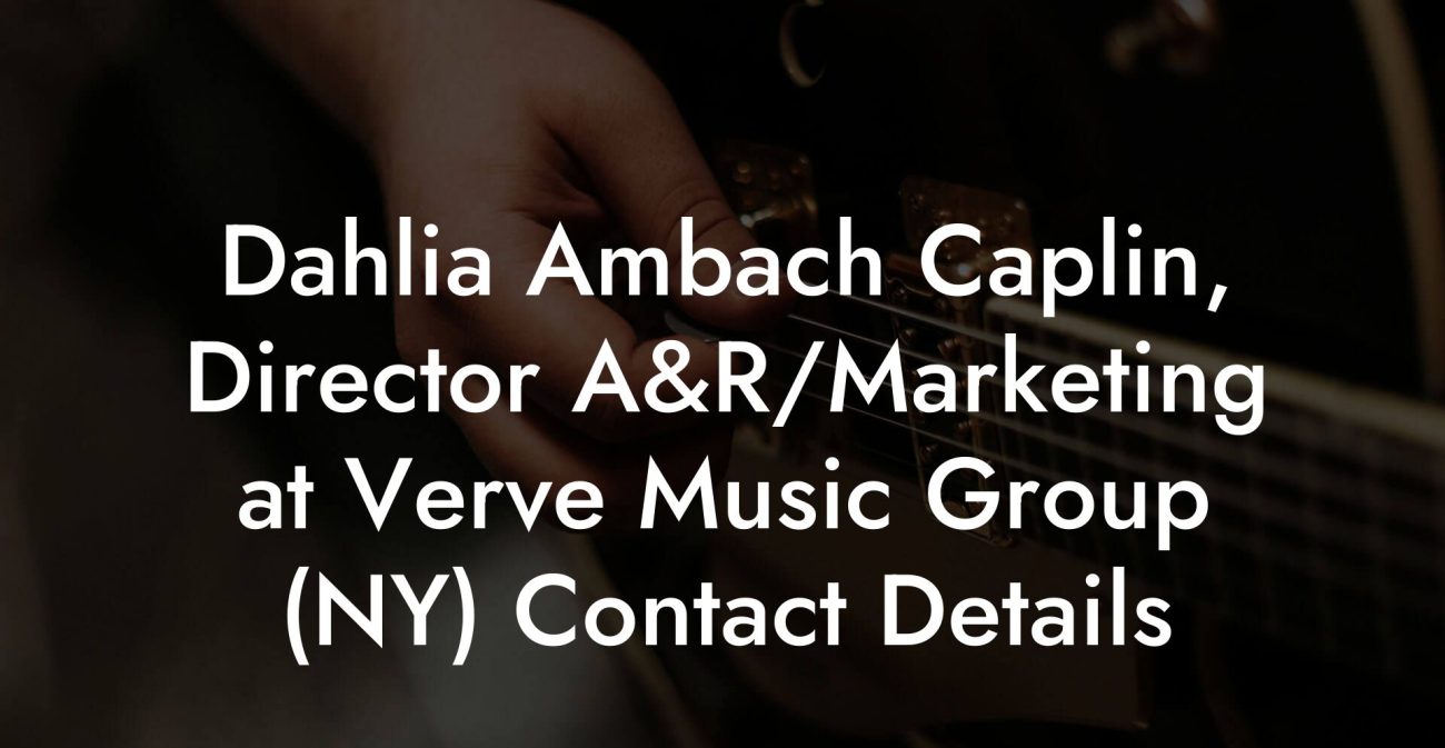 Dahlia Ambach Caplin, Director A&R/Marketing at Verve Music Group (NY) Contact Details