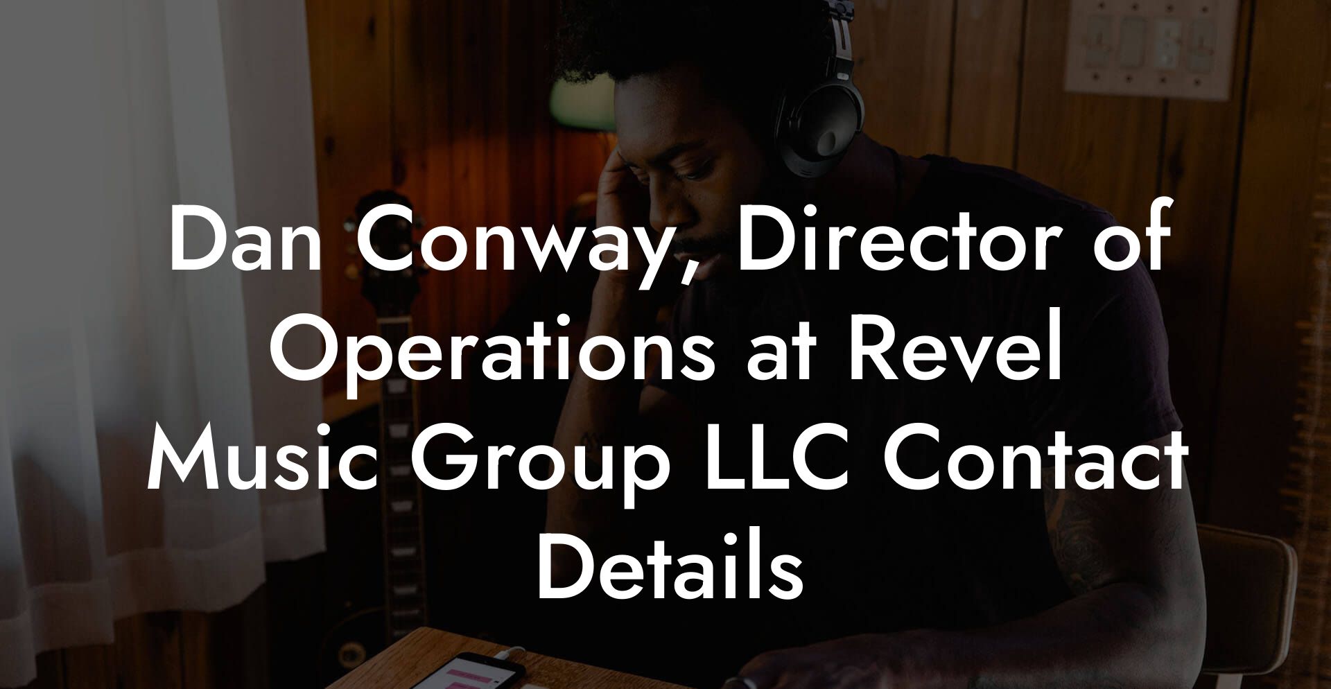 Dan Conway, Director of Operations at Revel Music Group LLC Contact Details