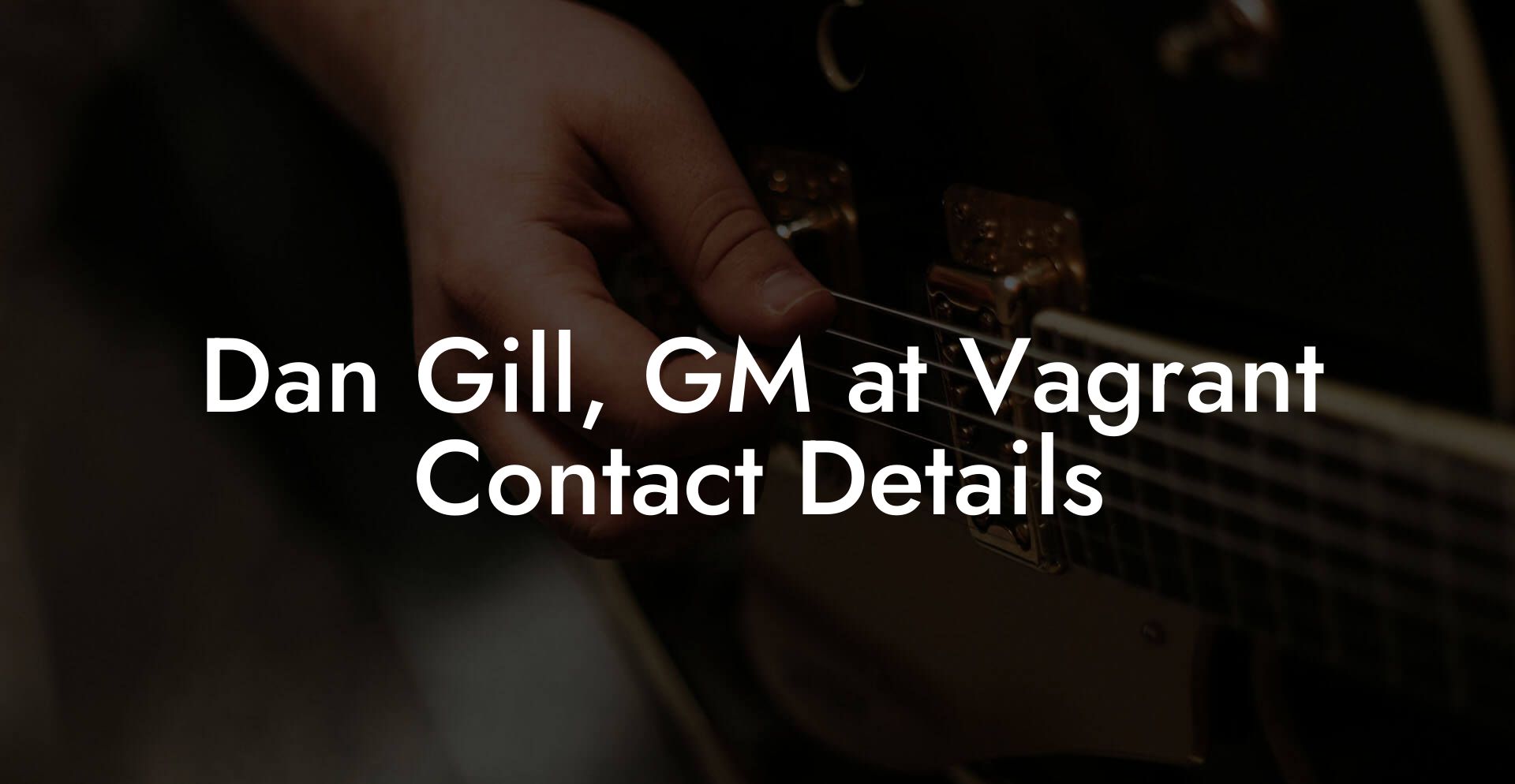 Dan Gill, GM at Vagrant Contact Details