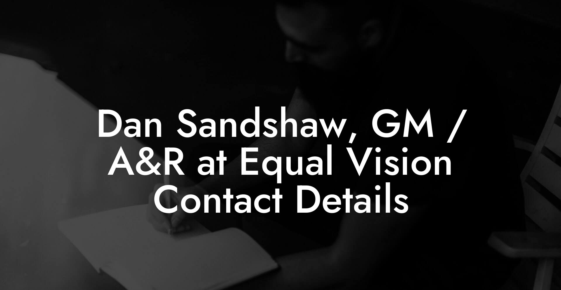 Dan Sandshaw, GM / A&R at Equal Vision Contact Details