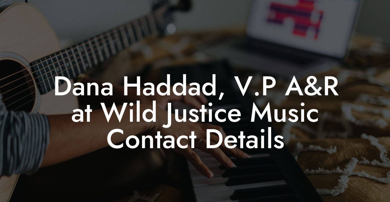 Dana Haddad, V.P A&R at Wild Justice Music Contact Details