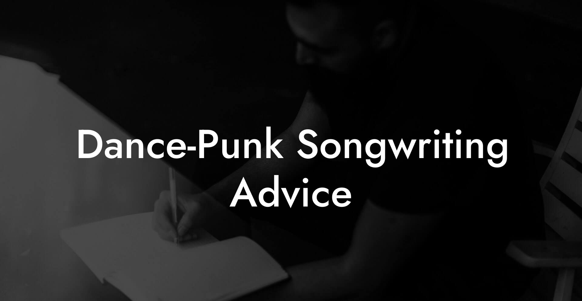 Dance-Punk Songwriting Advice