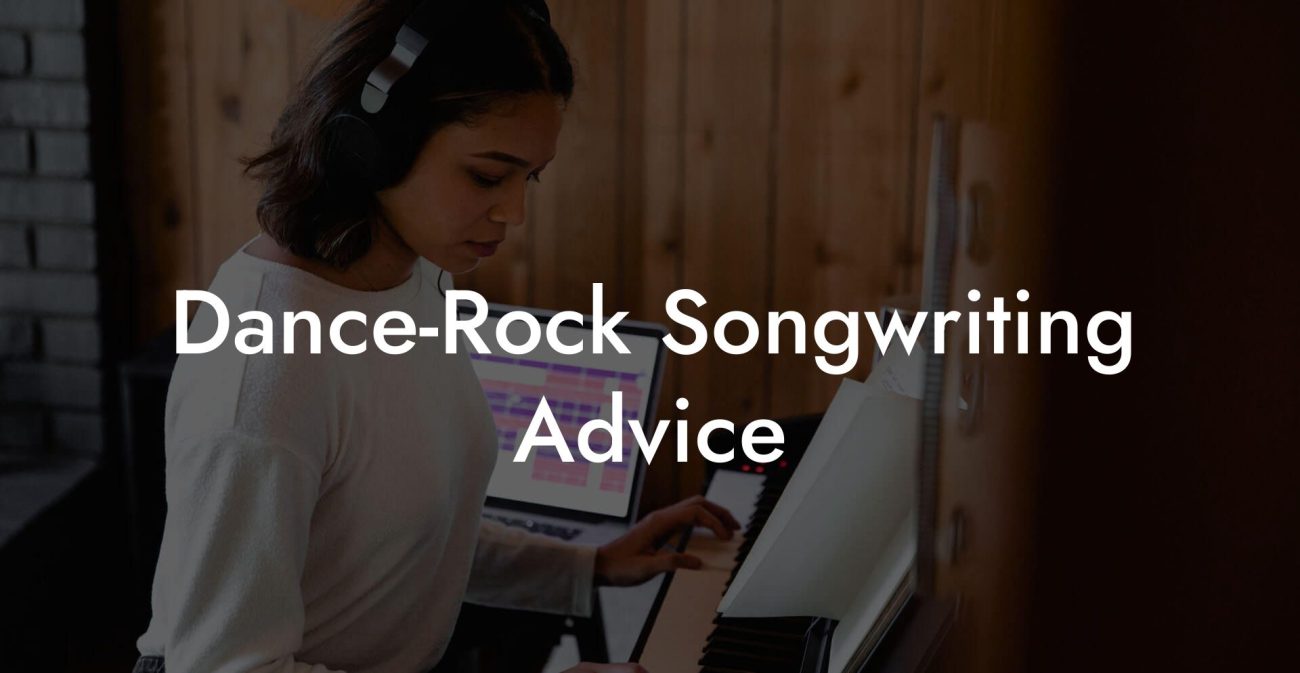 Dance-Rock Songwriting Advice