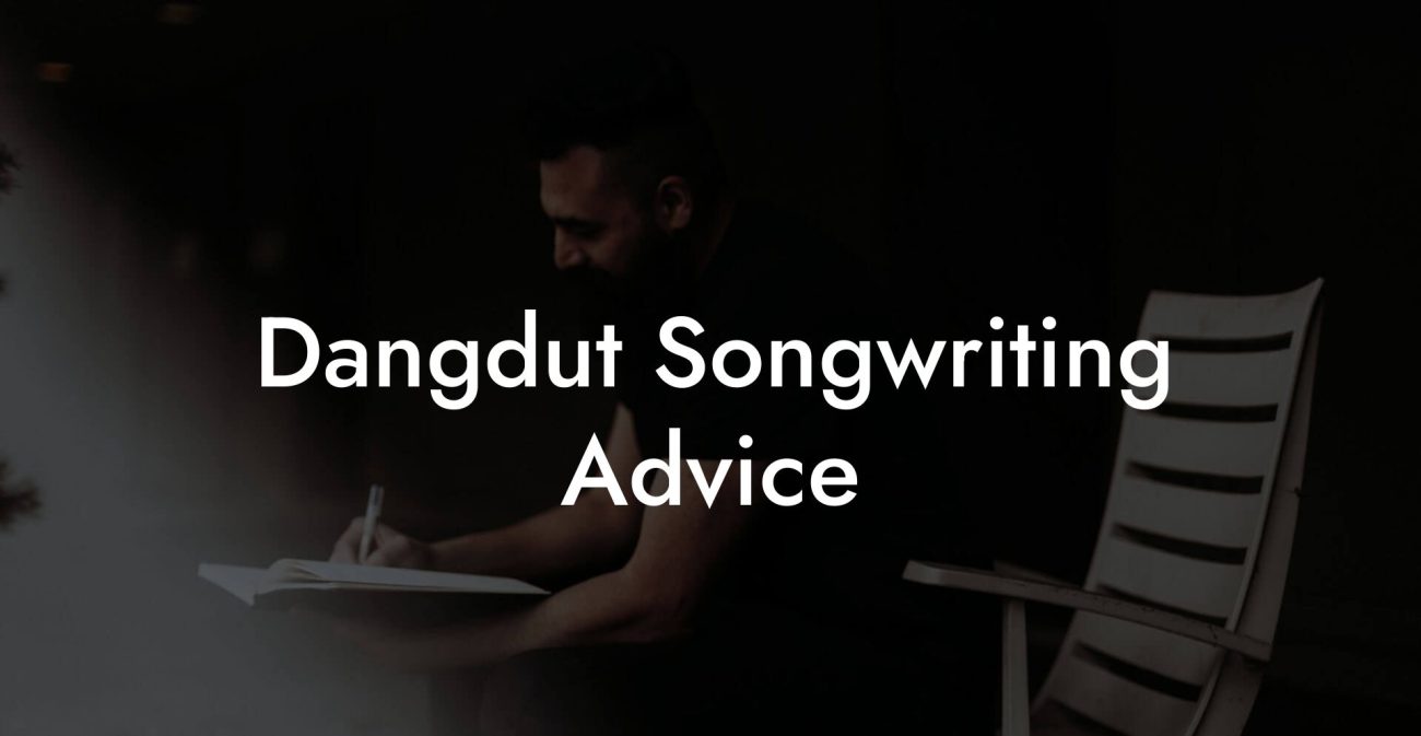 Dangdut Songwriting Advice