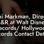 Dani Markman, Director A&R at Walt Disney Records/ Hollywood Records Contact Details