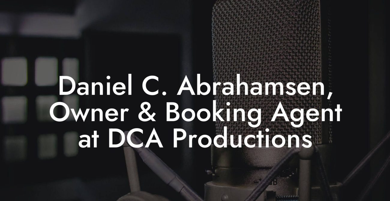 Daniel C. Abrahamsen, Owner & Booking Agent at DCA Productions